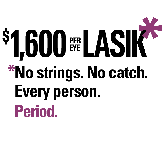$1,600/eye LASIK for everyone. No strings, No catch. Visit Dr. Wallace at LA Sight.