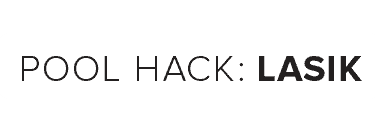 Pool Hack: LASIK | Visit LA Sight for your free consultation.